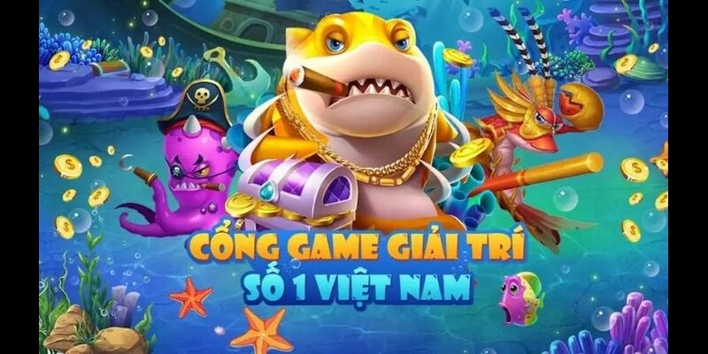 Cổng game bắn cá số 1 Việt Nam